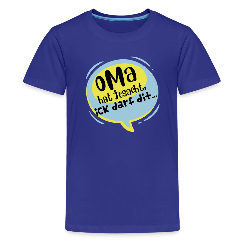 Oma hat jesacht - Teenager Premium T-Shirt - Königsblau