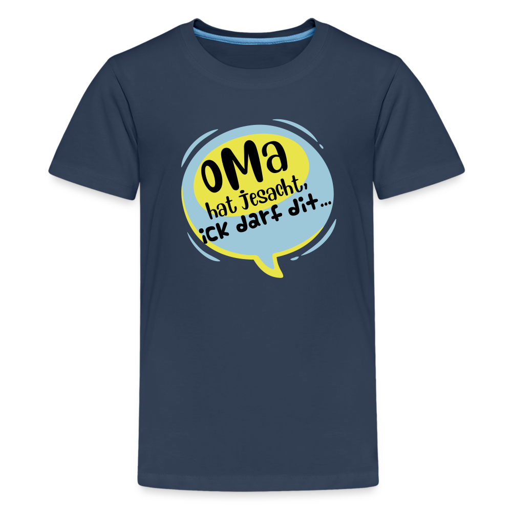 Oma hat jesacht - Teenager Premium T-Shirt - Navy