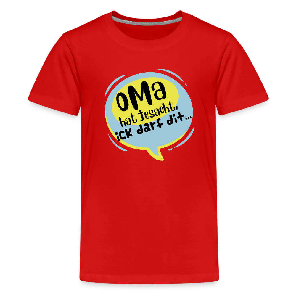Oma hat jesacht - Teenager Premium T-Shirt - Rot