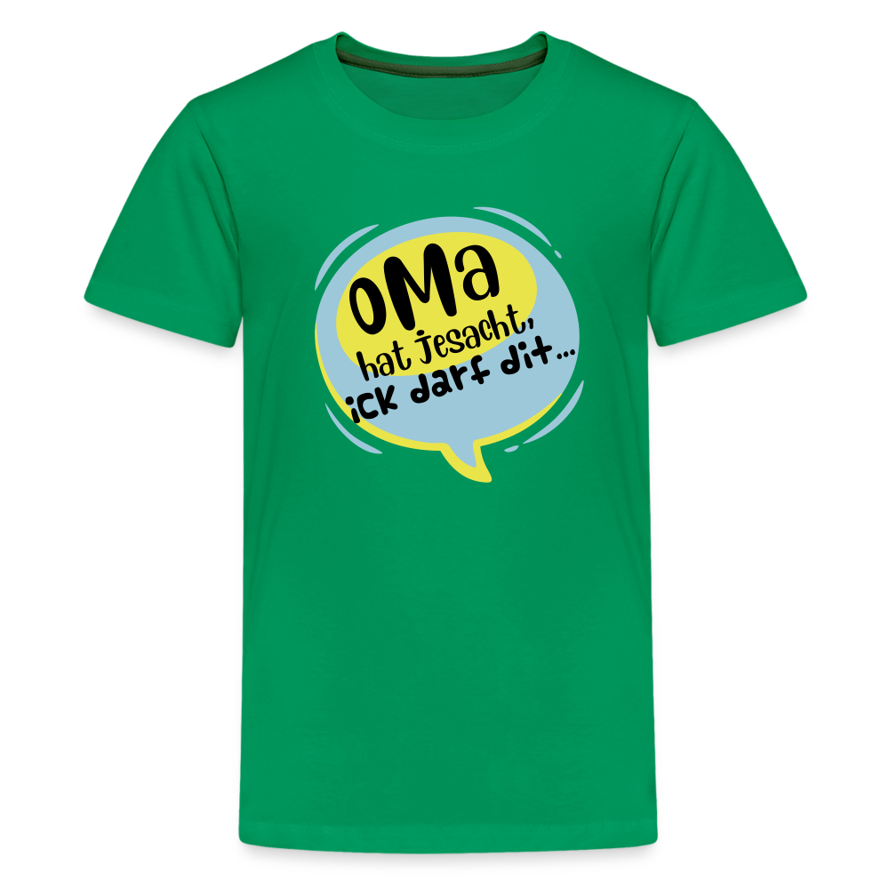 Oma hat jesacht - Teenager Premium T-Shirt - Kelly Green
