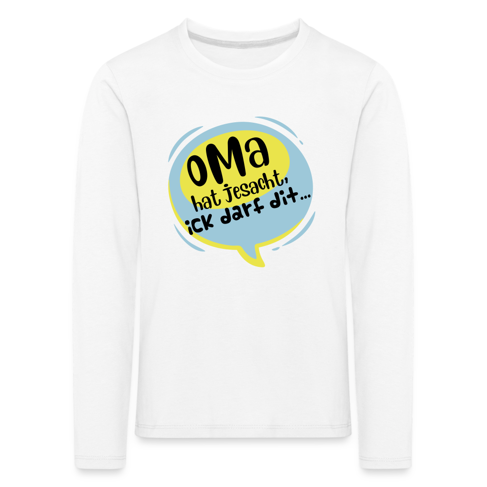 Oma hat jesacht - Kinder Langarmshirt - weiß