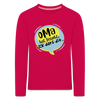 Oma hat jesacht - Kinder Langarmshirt - dunkles Pink