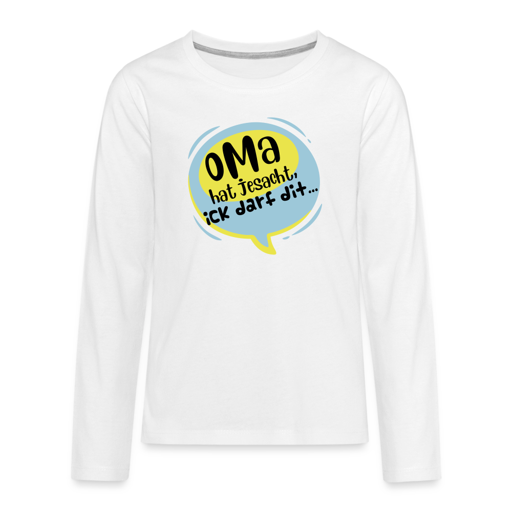 Oma hat jesacht - Teenager Langarmshirt - weiß