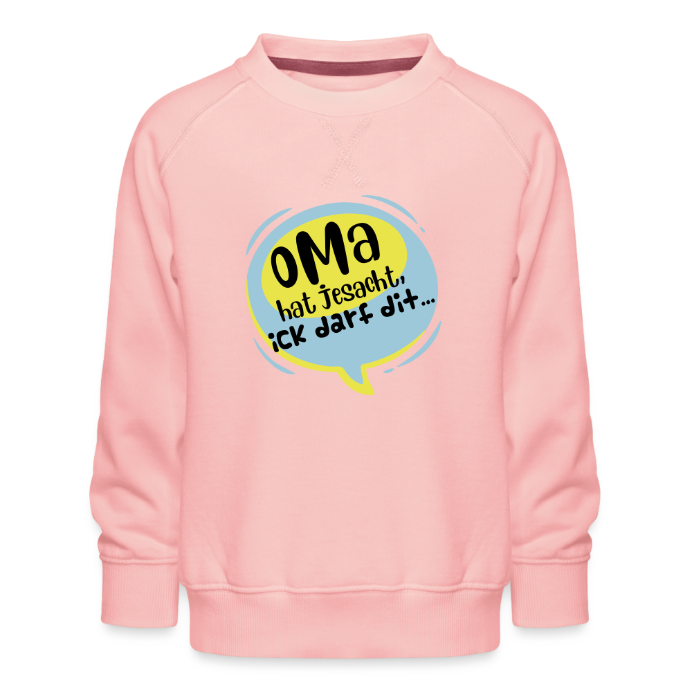 Oma hat jesacht - Kinder Premium Sweatshirt - Kristallrosa