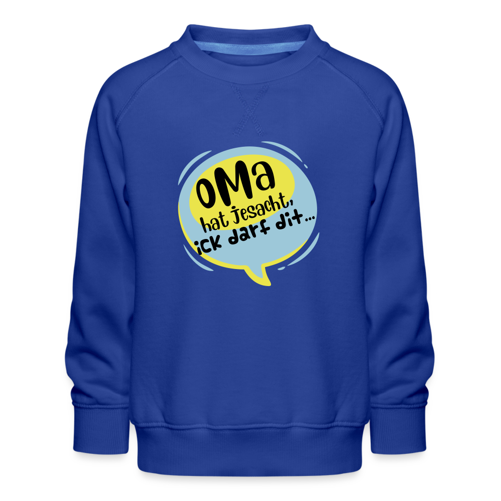 Oma hat jesacht - Kinder Premium Sweatshirt - Royalblau