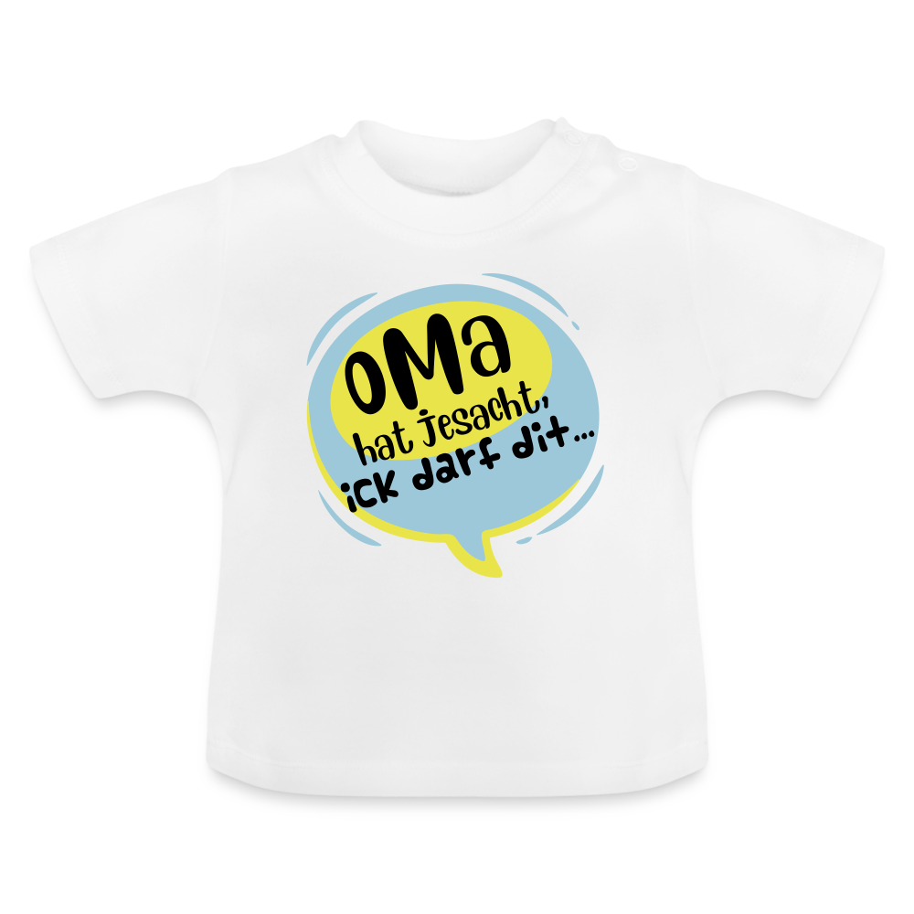 Oma hat jesacht - Baby T-Shirt - weiß