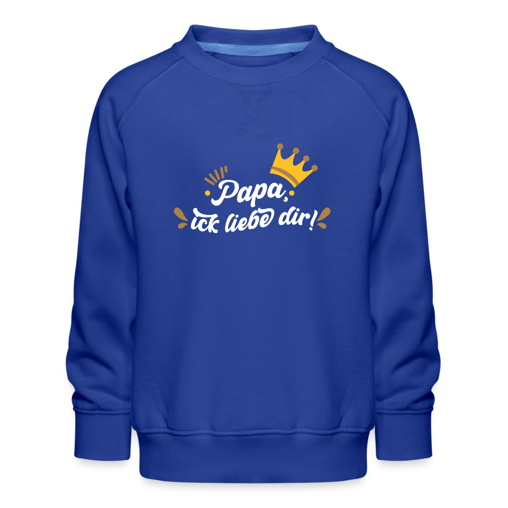 Papa, ick liebe dir!  - Kinder Premium Sweatshirt - Royalblau