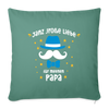 Janz jroße Liebe für meene Papa - Sofakissen mit Füllung (45 x 45 cm) - Tanngrün