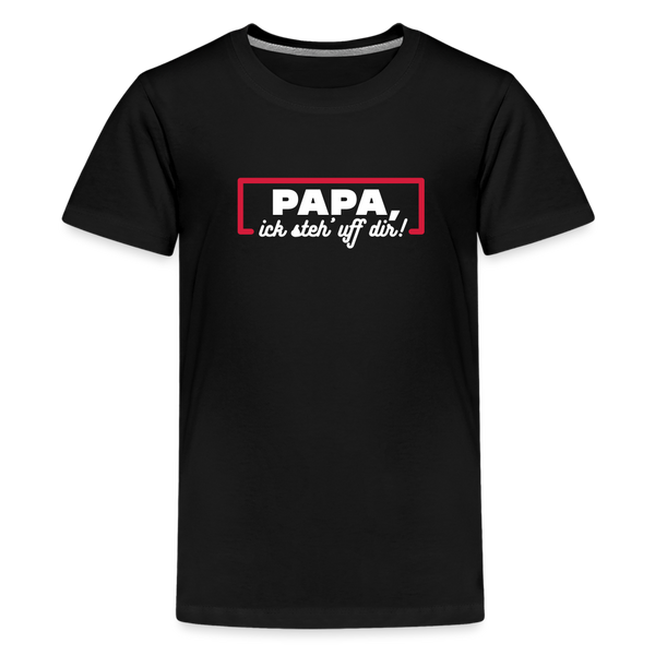 Papa, ick steh' uff dir - Teenager Premium T-Shirt - Schwarz