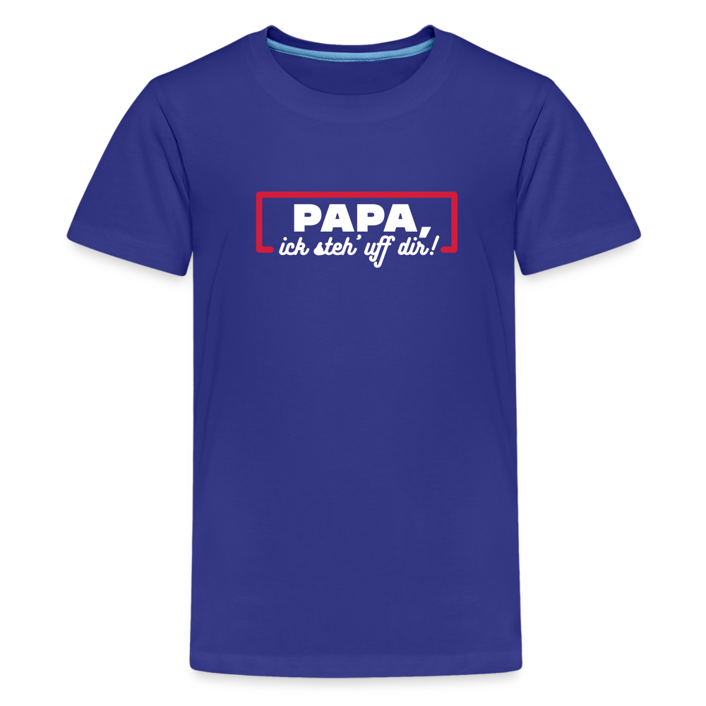 Papa, ick steh' uff dir - Teenager Premium T-Shirt - Königsblau