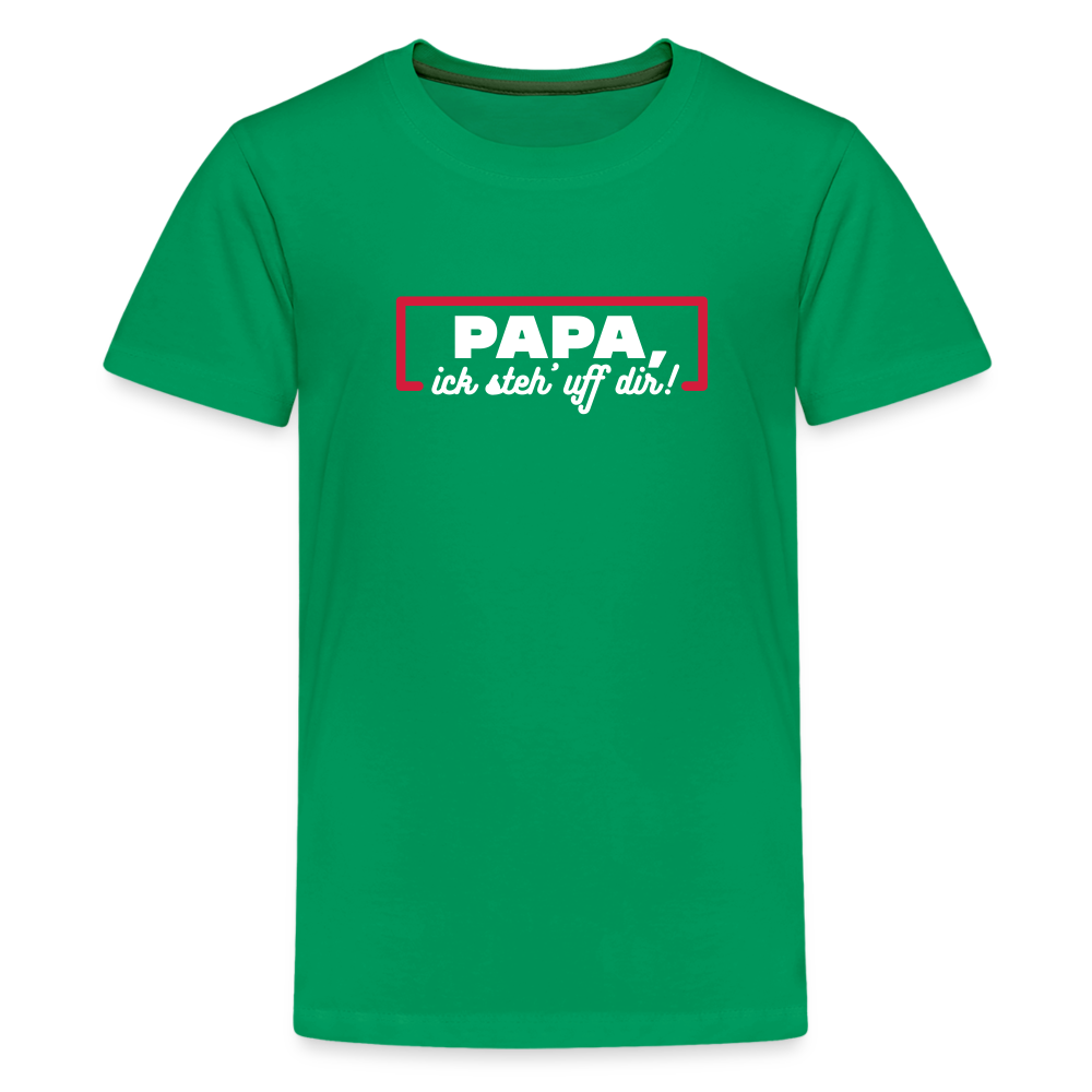 Papa, ick steh' uff dir - Teenager Premium T-Shirt - Kelly Green