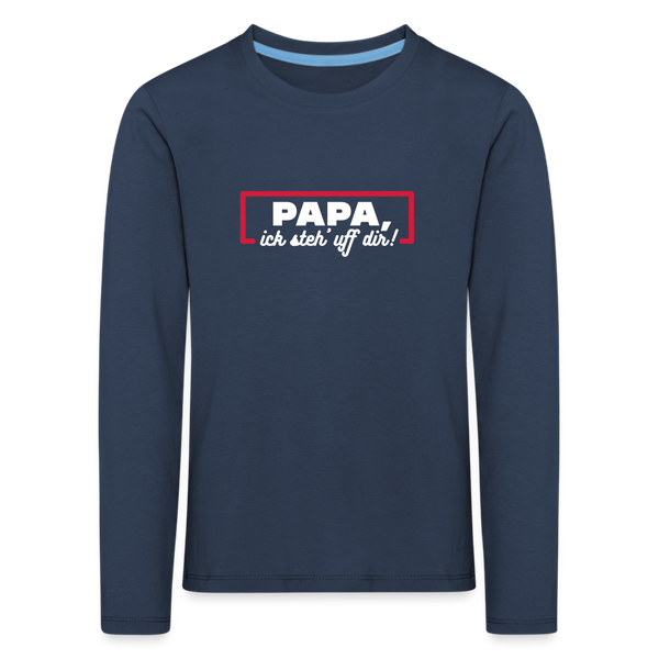 Papa, ick steh' uff dir - Kinder Langarmshirt - Navy