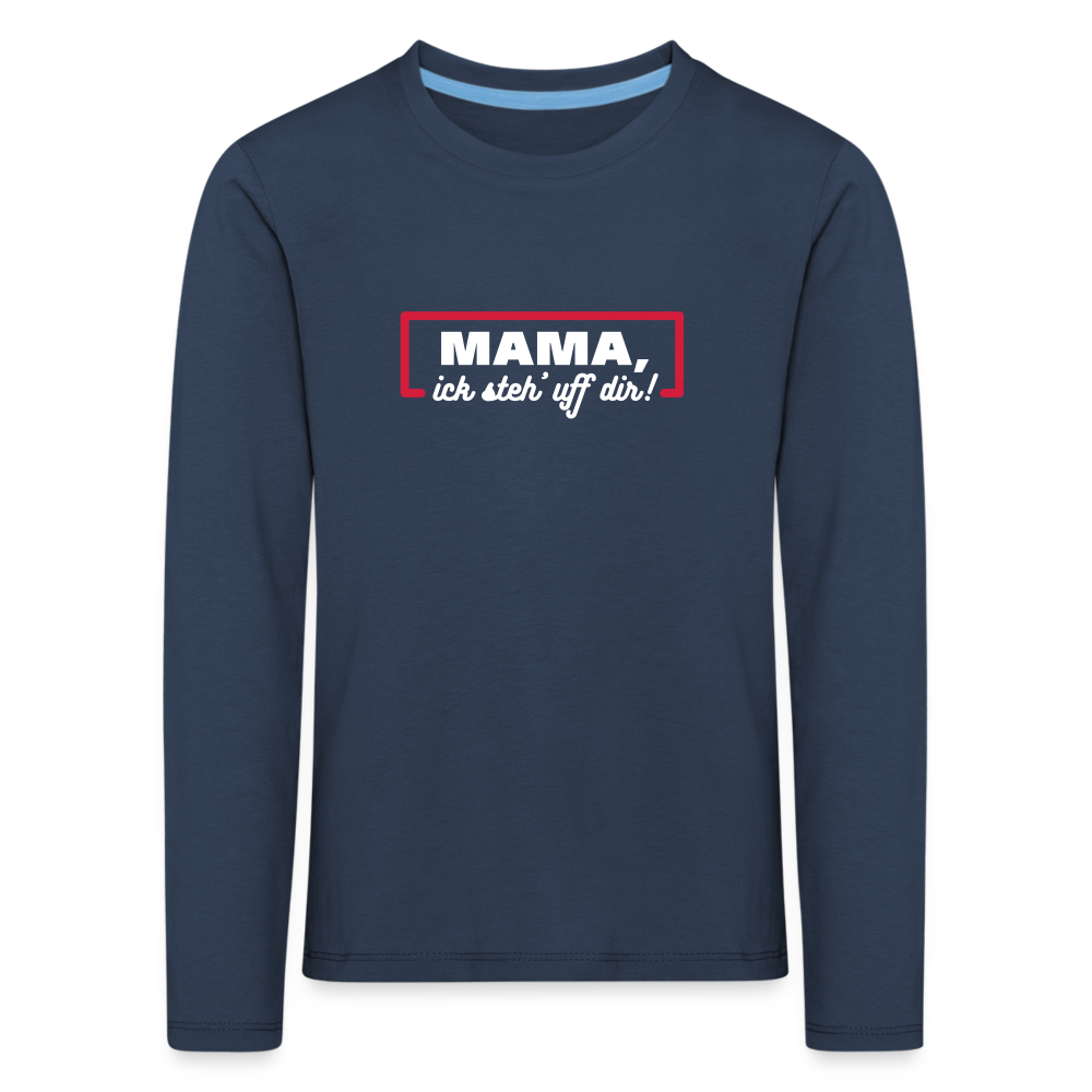 Mama, ick steh' uff dir - Kinder Langarmshirt - Navy