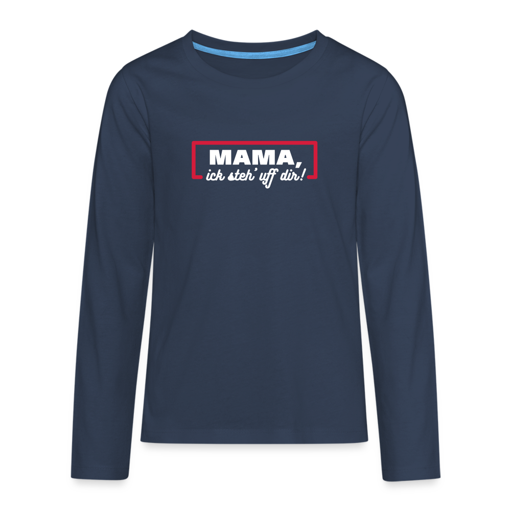 Mama, ick steh' uff dir - Teenager Langarmshirt - Navy