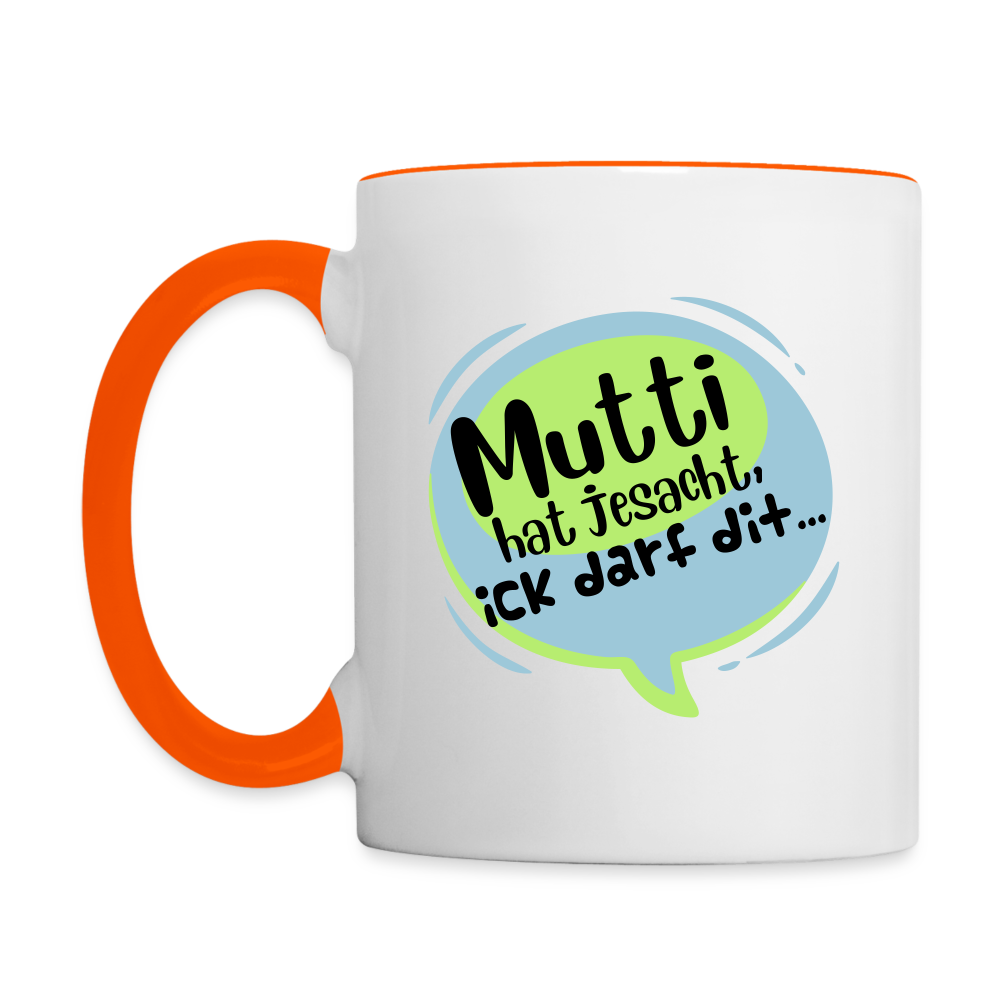 Mutti Hat Jesacht - Tasse zweifarbig