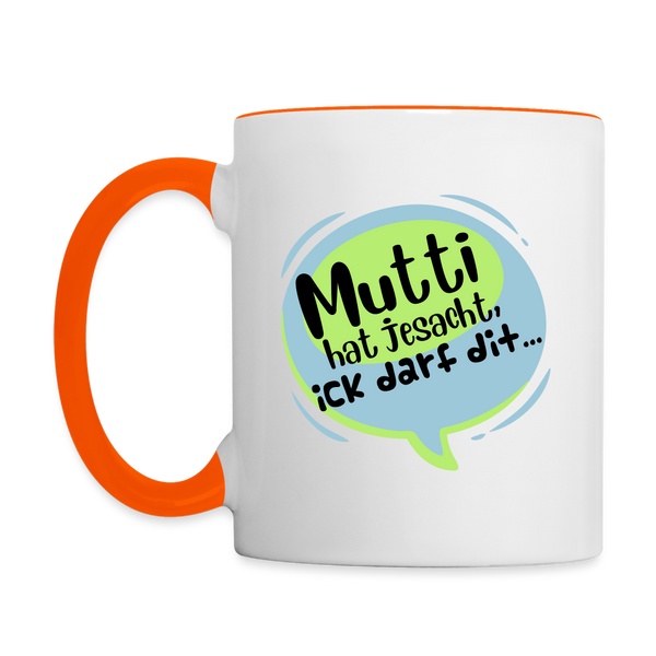 Mutti Hat Jesacht - Tasse zweifarbig