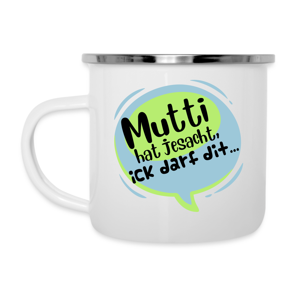 Mutti Hat Jesacht - Emaille Tasse