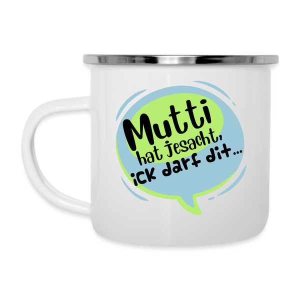 Mutti Hat Jesacht - Emaille Tasse