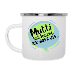 Mutti Hat Jesacht - Emaille Tasse