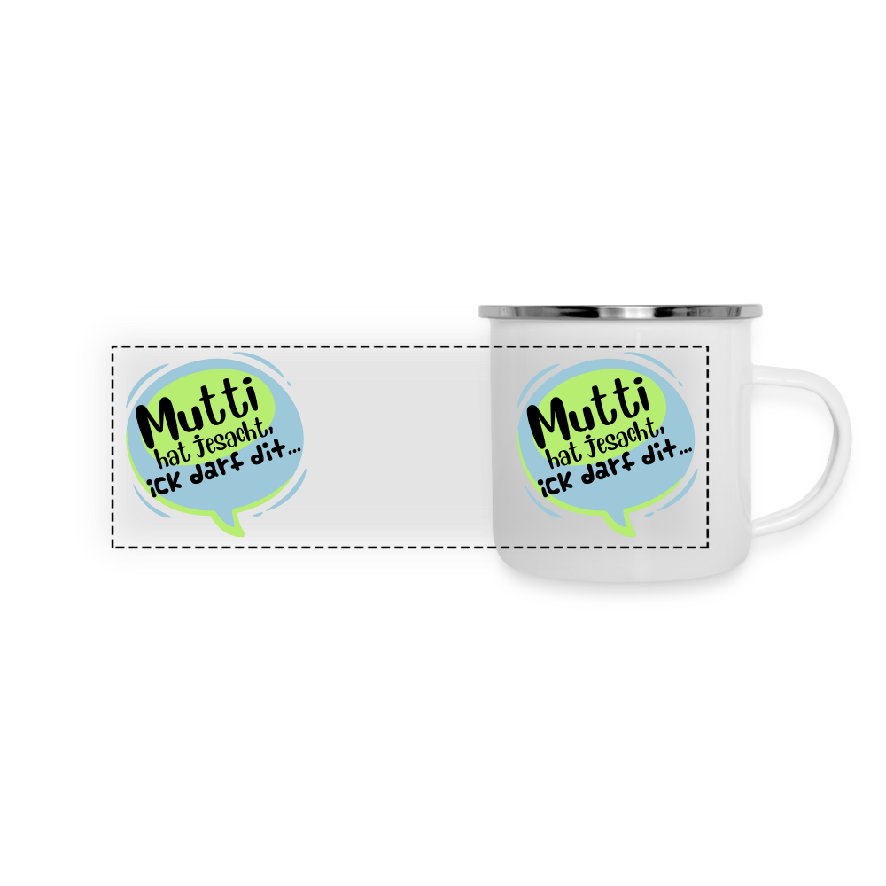 Mutti Hat Jesacht - Emaille Tasse - weiß