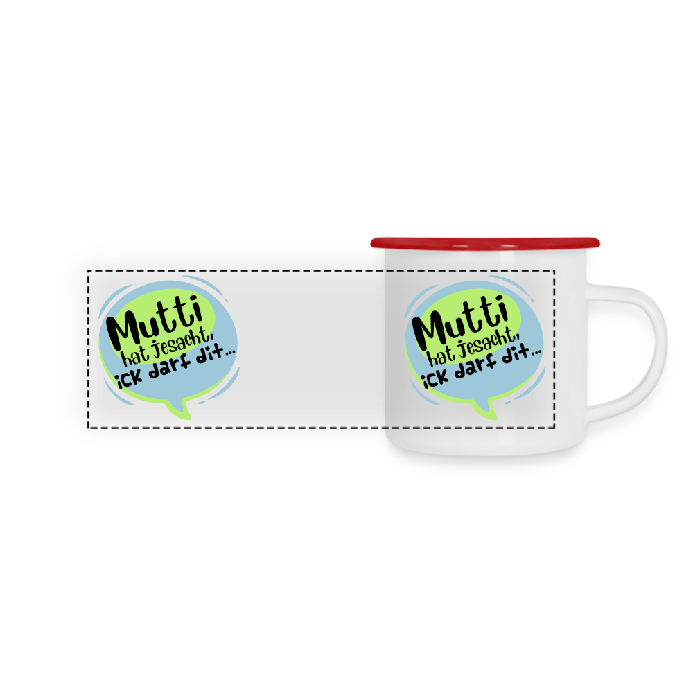 Mutti Hat Jesacht - Emaille Tasse - Weiß/Rot