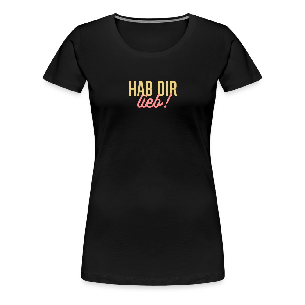 Hab Dir Lieb! - Frauen Premium T-Shirt - Schwarz