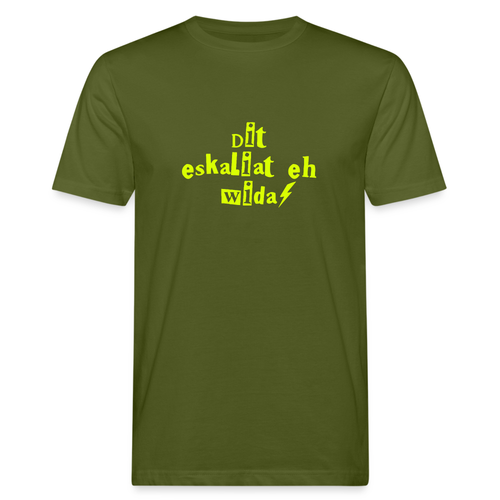 Dit eskaliat eh wilda  - Männer Bio T-Shirt - Moosgrün