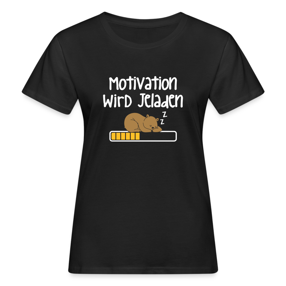 Motivation Wird Jeladen Warten - Frauen Bio T-Shirt - Schwarz
