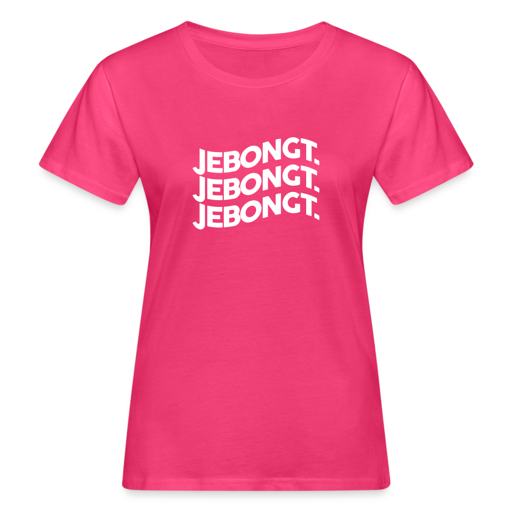 Jebongt! - Frauen Bio T-Shirt - Neon Pink