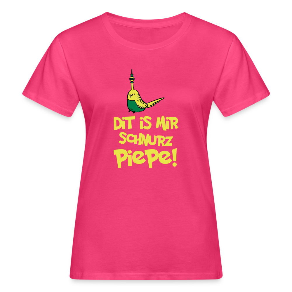 Schnurz Piepe mit Piep - Frauen Bio T-Shirt - Neon Pink
