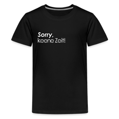 Sorry, keene Zeit! - Teenager Premium T-Shirt