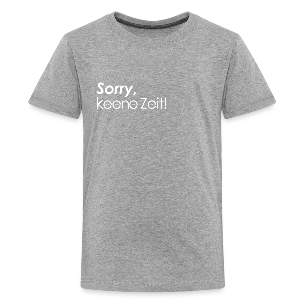 Sorry, keene Zeit! - Teenager Premium T-Shirt - Grau meliert