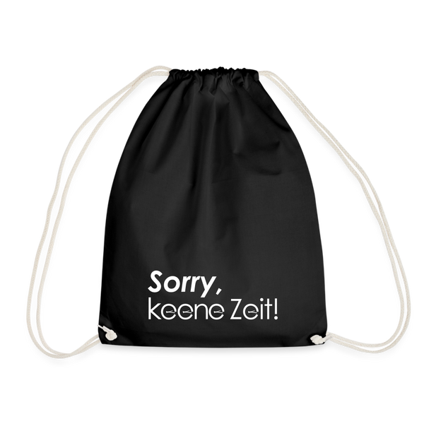 Sorry, keene Zeit! - Turnbeutel - Schwarz