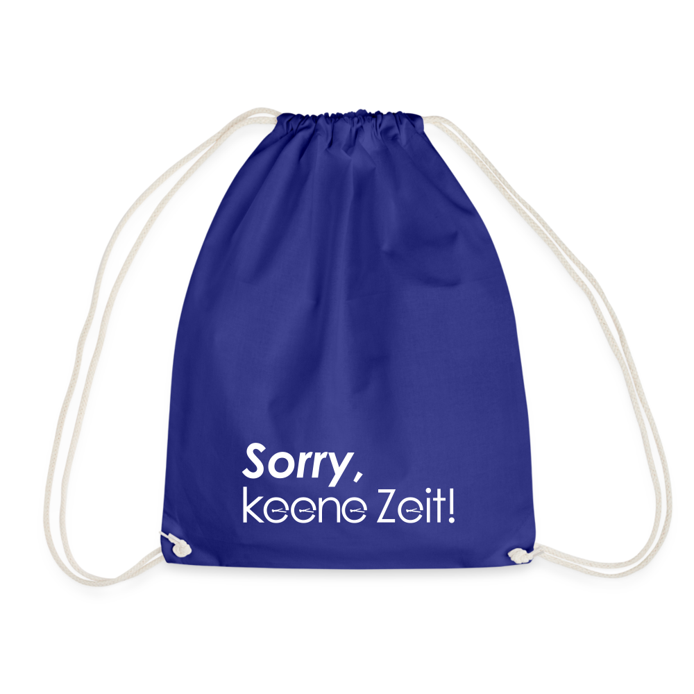 Sorry, keene Zeit! - Turnbeutel - Königsblau