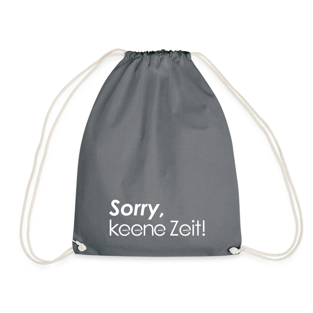 Sorry, keene Zeit! - Turnbeutel - Grau