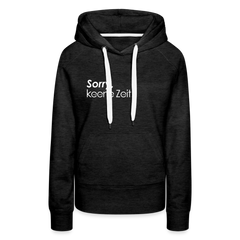 Sorry, keene Zeit! - Frauen Premium Hoodie