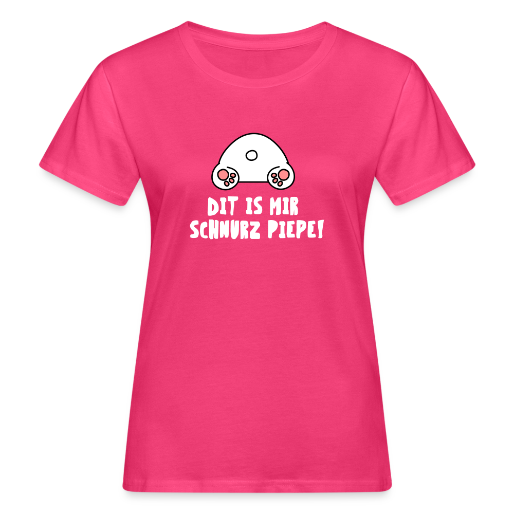 Dit is mir Schnurz Piepe - Frauen Bio T-Shirt - Neon Pink