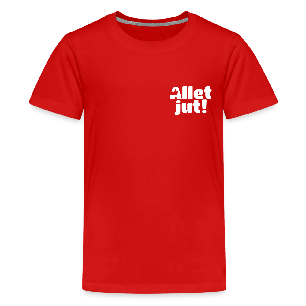Allet Jut - Teenager Premium T-Shirt - Rot
