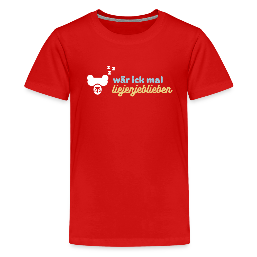 wär ick mal liejenjeblieben - Teenager Premium T-Shirt - Rot