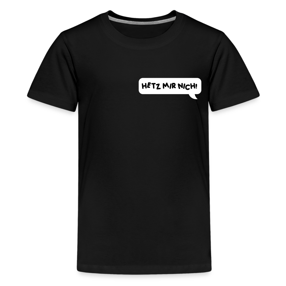 Hetz Mir Nich! - Teenager Premium T-Shirt - Schwarz
