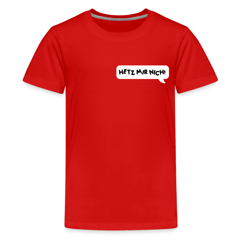 Hetz Mir Nich! - Teenager Premium T-Shirt - Rot