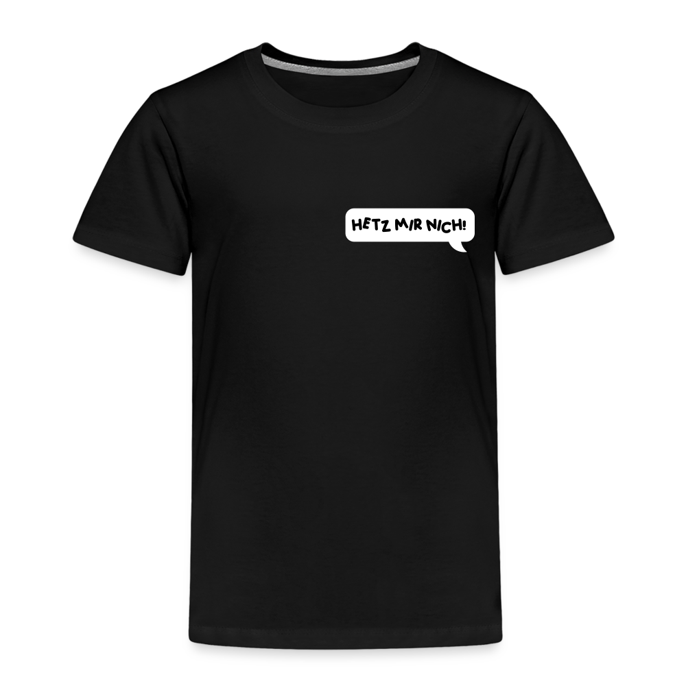 Hetz Mir Nich! - Kinder Premium T-Shirt - Schwarz