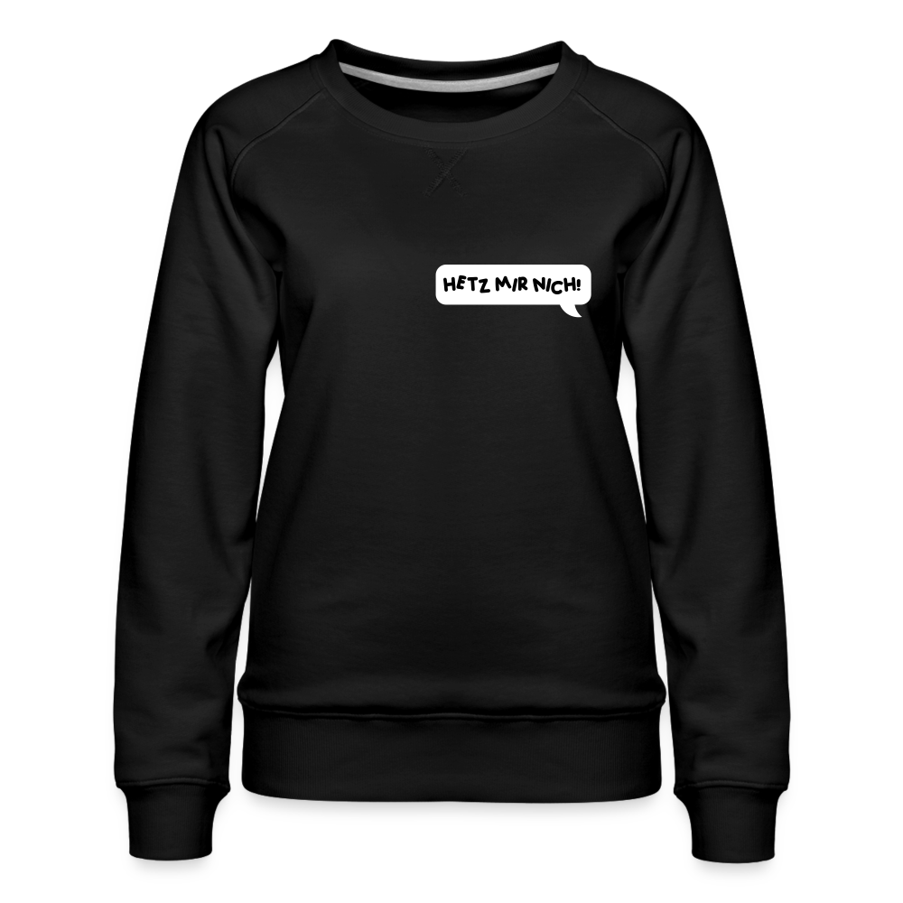 Hetz Mir Nich! - Frauen Premium Sweatshirt - Schwarz