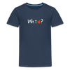 WATN? - Teenager Premium T-Shirt - Navy