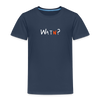 WATN? - Kinder Premium T-Shirt - Navy