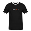 WATN? - Männer Ringer T-Shirt - Schwarz/Weiß