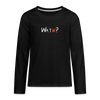 WATN? - Teenager Langarmshirt - Schwarz