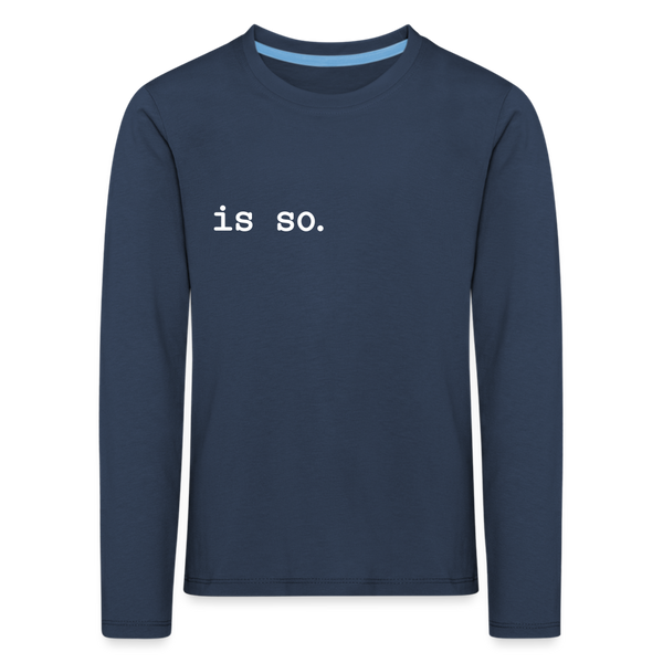 Kinder Langarmshirt mit dem Motiv Is So.