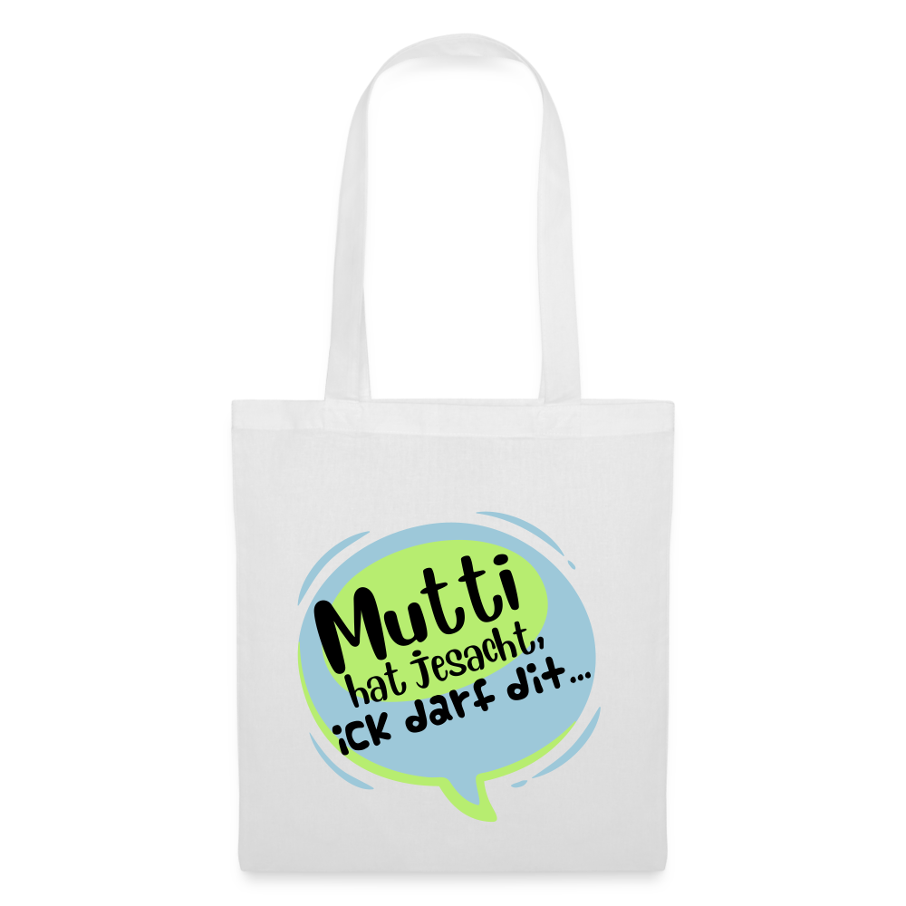 Mutti Hat Jesacht - Stoffbeutel - weiß