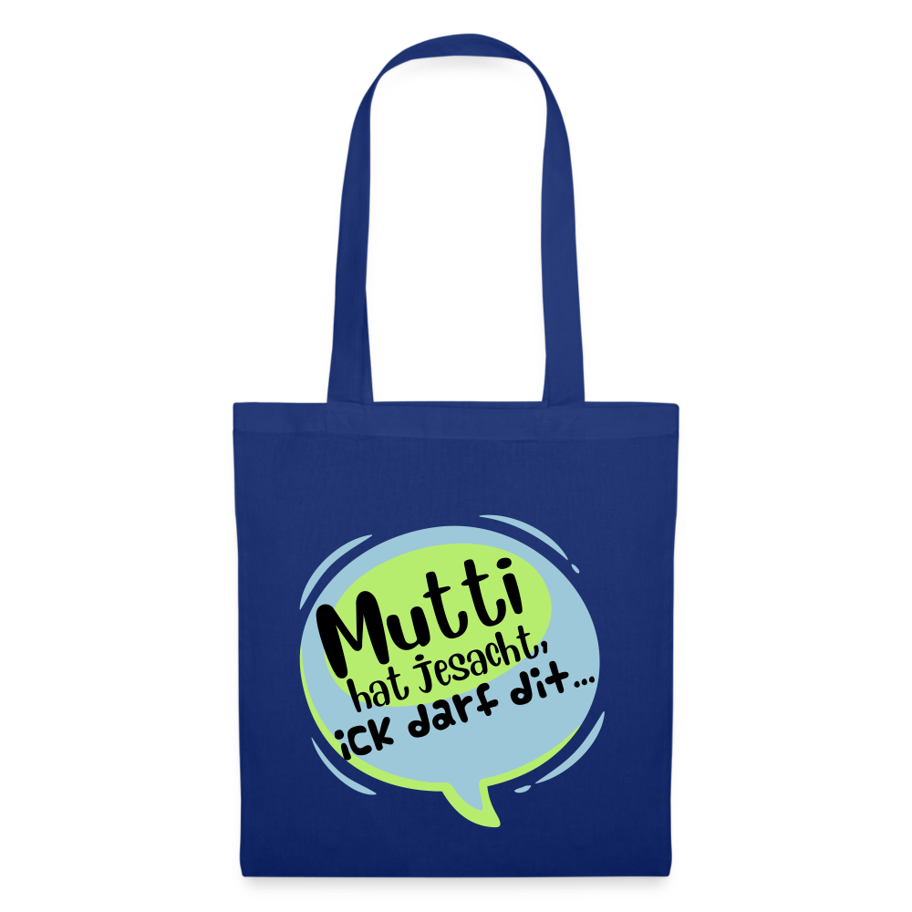 Mutti Hat Jesacht - Stoffbeutel - Royalblau
